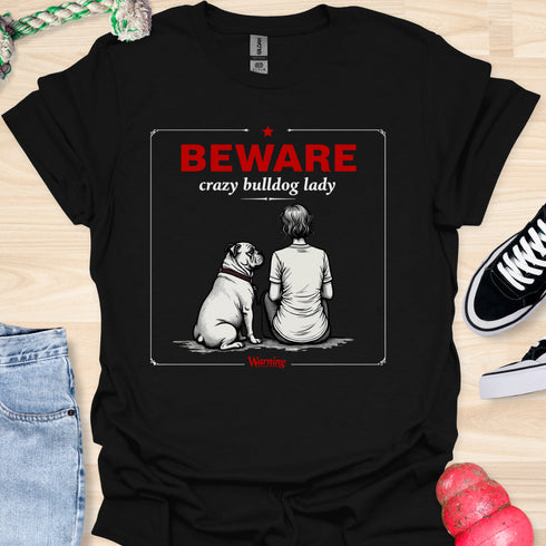 Beware crazy bulldog lady - V1 - The Sign T-Shirt